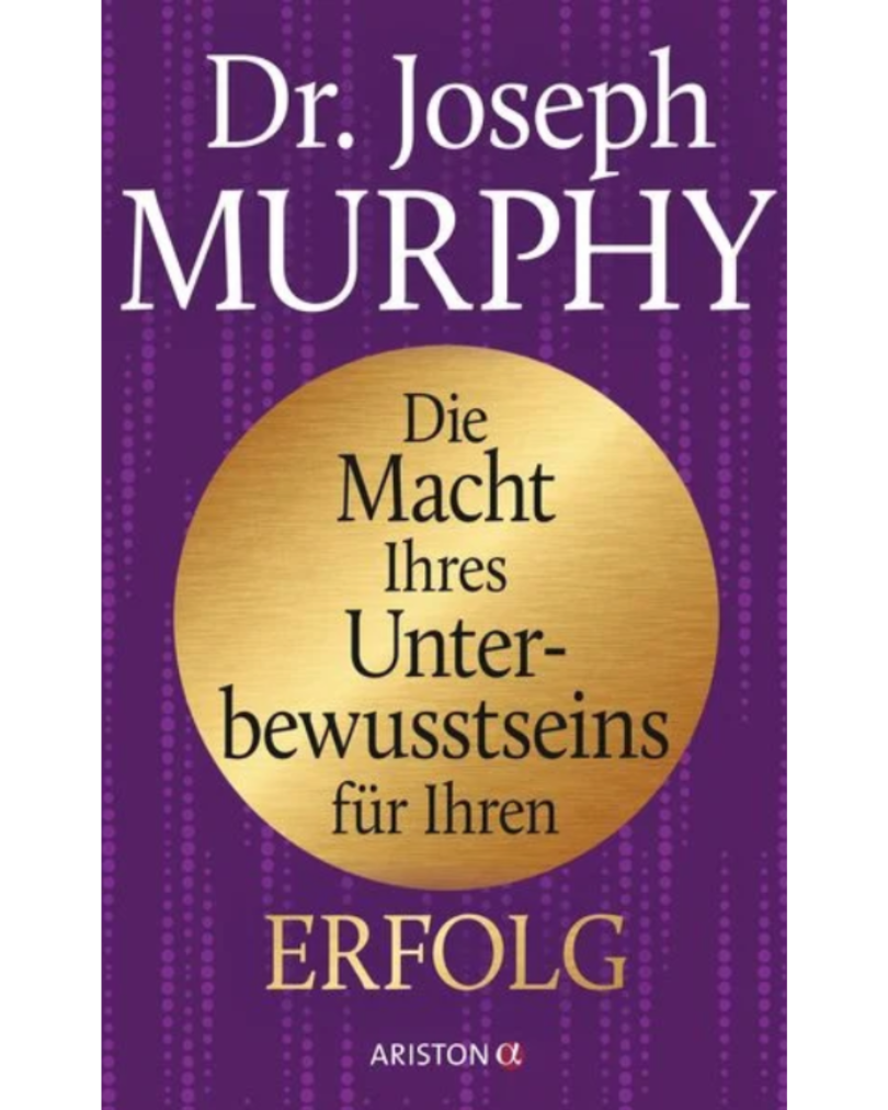 Dr. Joseph Murphy - Die Macht Ihres Unterbewusstseins für Ihren Erfolg