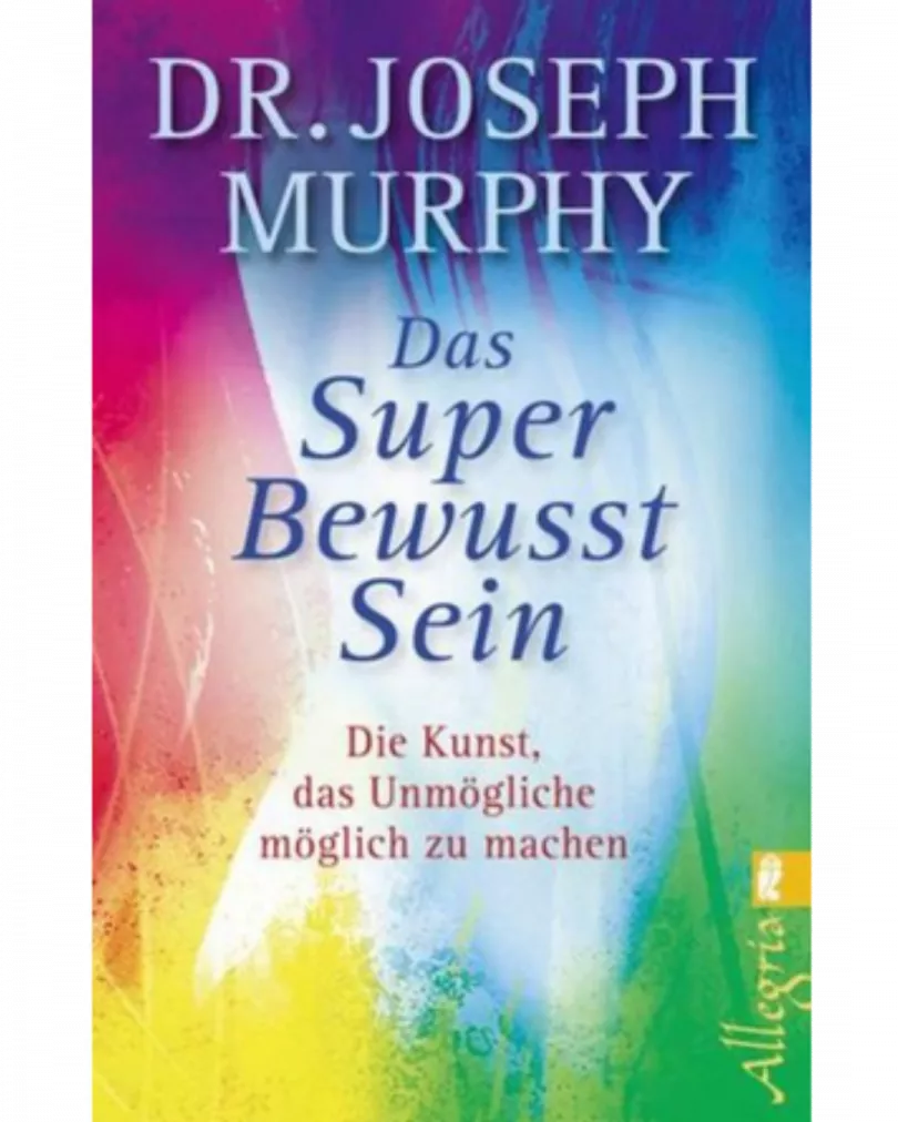 Dr. Joseph Murphy - Das Super Bewusst Sein