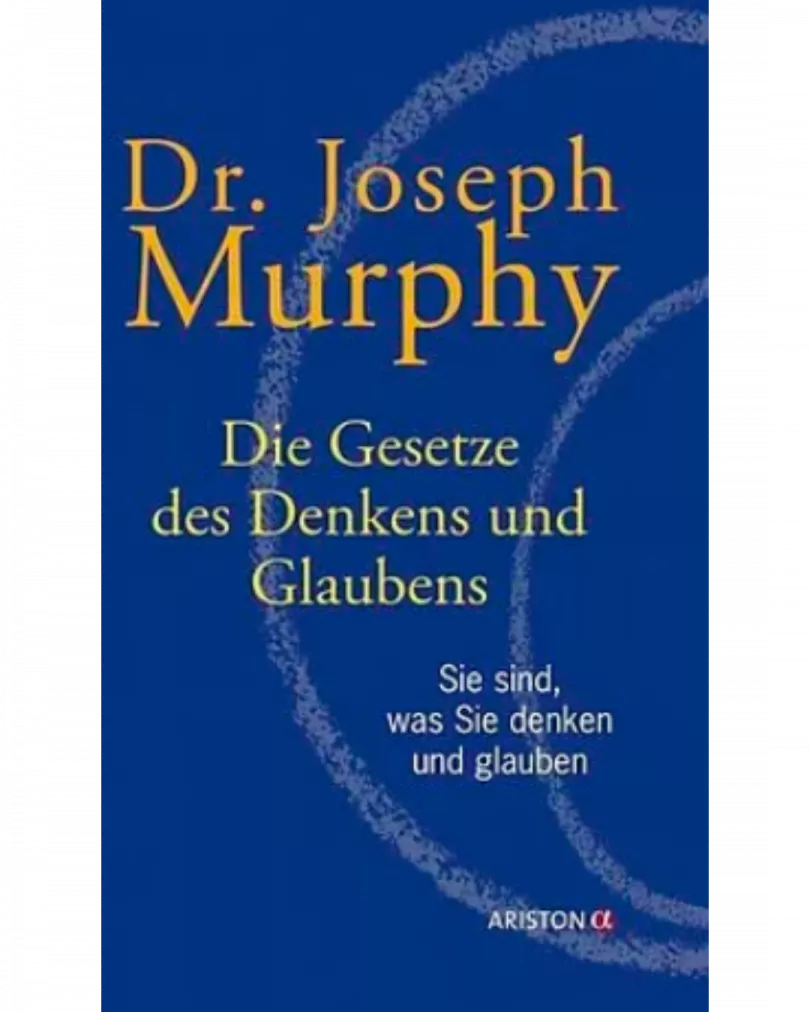 Dr. Joseph Murphy - Die Gesetze des Denkens und Glaubens