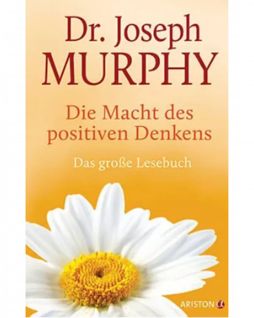 Dr. Joseph Murphy - Die Macht des positiven Denkens