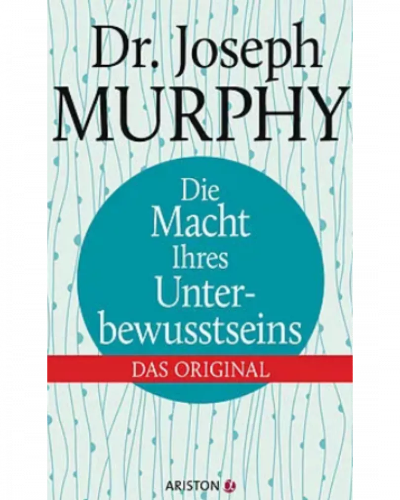 Dr. Joseph Murphy - Die Macht Ihres Unterbewusstseins - das Original