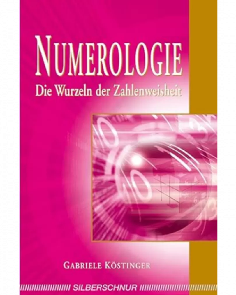 Gabriele Köstinger - Numerologie, die Wurzen der Zahlenweisheit
