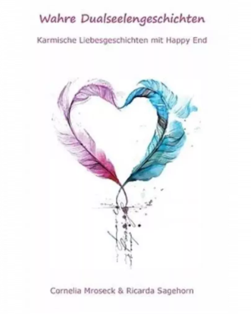 Ricarda Sagehorn & Cornelia Mroseck - Wahre Dualseelengeschichten