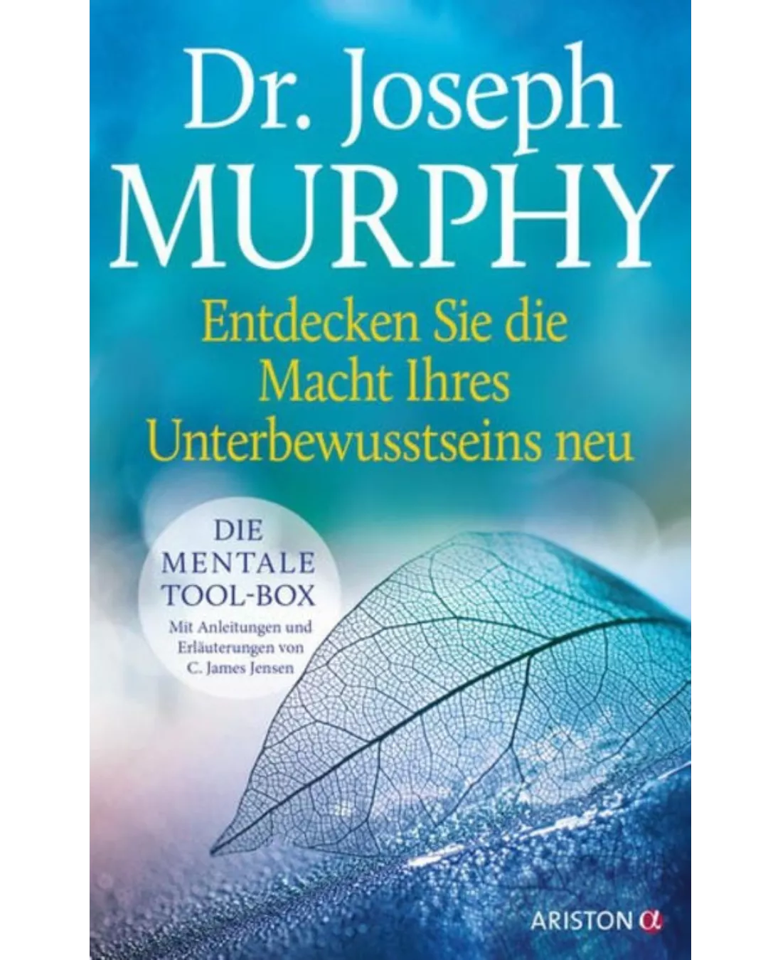 Dr. Joseph Murphy - Entdecken Sie die Macht Ihres Unterbewusstseins neu